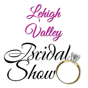 Lehigh Valley Bridal Show Lehigh Valley Bridal Show